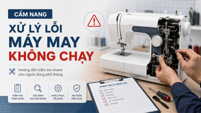 Cẩm nang xử lý lỗi máy may không chạy